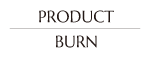 PRODUCT BURN